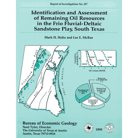 RI0227. Identification and Assessment of Remaining Oil Resources in the Frio Fluvial-Deltaic Sandstone Play, South Texas