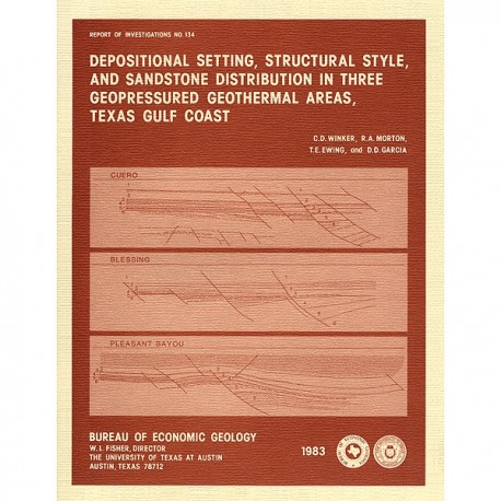RI0134. Depositional Setting, Structural Style, and Sandstone Distribution in Three Geopressured Geothermal Areas, Texas Gulf Co