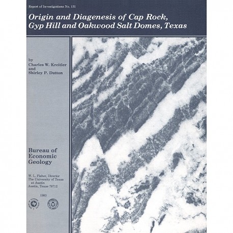 RI0131. Origin and Diagenesis of Cap Rock, Gyp Hill and Oakwood Salt Domes, Texas