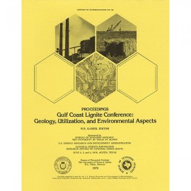 Proceedings, Gulf Coast Lignite Conference: Geology, Utilization, and Environmental Aspects
