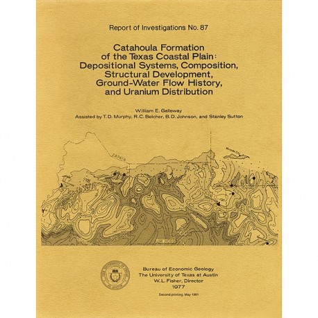 RI0087. Catahoula Formation of the Texas Coastal Plain: Depositional Systems, Composition, Structural Development, Ground-Water 