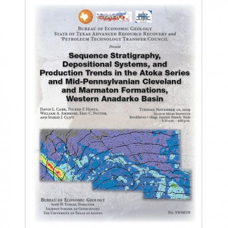 SW0019. Sequence Stratigraphy, Depositional Systems, and Production Trends in the Atoka Series and Mid-Pennsylvanian Cleveland a