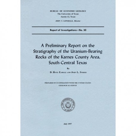 RI0030. A Preliminary Report on the Stratigraphy of the Uranium-Bearing Rocks of the Karnes County Area, South-Central Texas