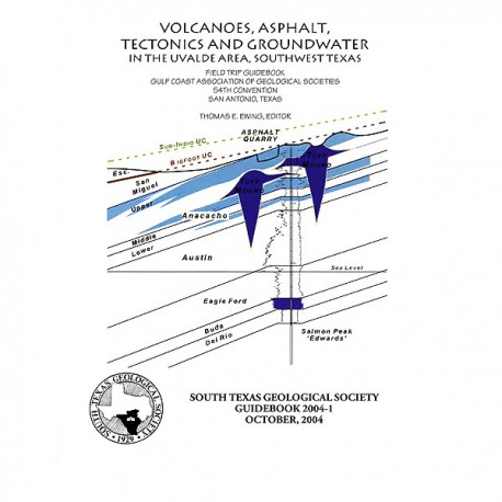 STGS GB2004-1. Volcanoes, Asphalt, Tectonics and Groundwater in the Uvalde Area, Southwest Texas
