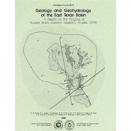 GC8012. Geology and Geohydrology of the East Texas Basin, A Report on the Progress of Nuclear Waste Isolation Feasibility Studie