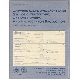 Oakwood Salt Dome, East Texas: Geologic Framework, Growth History, and Hydrocarbon Production