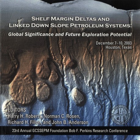 GCS023. Shelf Margin Deltas and Linked Down Slope Petroleum Systems