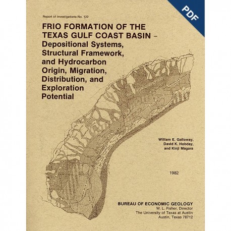 RI0122D. Frio Formation of the Texas Gulf Coast Basin: Depositional Systems, Structural Framework, and Hydrocarbon Origin, ...