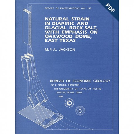 RI0143D. Natural Strain in Diapiric and Glacial Rock Salt, with Emphasis on Oakwood Dome, East Texas - Downloadable PDF