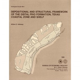 Depositional and Structural Framework of the Distal Frio Formation, Texas Coastal Zone and Shelf