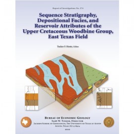 Sequence Stratigraphy, Depositional Facies, and Reservoir Attributes of the Upper Cretaceous Woodbine Group, East Texas