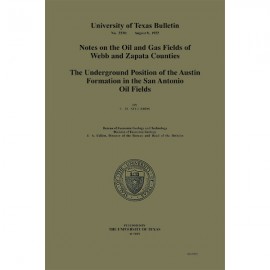 BL2230. Notes on the Oil and Gas Fields of Webb and Zapata Counties. and The Underground Position of the Austin Formation in the