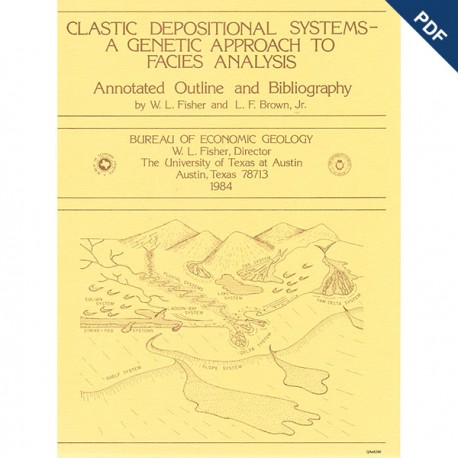 EM0001. Clastic Depositional Systems: A Genetic Approach to Facies Analysis, An Annotated Outline and Bibliography