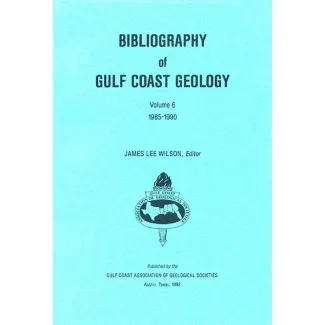 Bibliography of Gulf Coast Geology (V. 6)