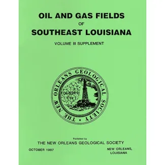 Oil and Gas Fields of Southeast Louisiana Vol. 3 Supplement