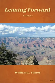 Leaning Forward, A Memoir