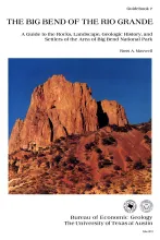 The Big Bend of the Rio Grande -- a guide to the rocks, landscape, geologic history, and settlers of the area of Big Bend National Park