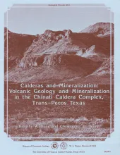 Calderas and mineralization: volcanic geology and mineralization in the Chinati caldera complex, Trans-Pecos Texas