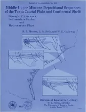 Middle-Upper Miocene depositional sequences of the Texas coastal plain and continental shelf:  geologic framework, sedimentary facies, and hydrocarbon plays