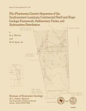 Plio-Pleistocene genetic sequences of the southwestern Louisiana continental shelf and slope:  geologic framework, sedimentary facies, and hydrocarbon distribution