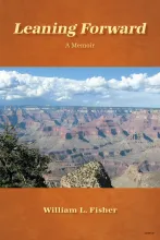 Leaning Forward, A Memoir