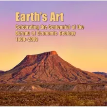 Earth's Art, Celebrating the Centennial of the Bureau of Economic Geology 1909-2009