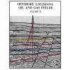 Offshore Louisiana Oil and Gas Fields Vol. 2
